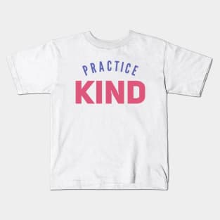 practice kind Kids T-Shirt